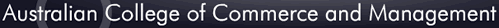 Australian College of Commerce and Management - Melbourne Private Schools